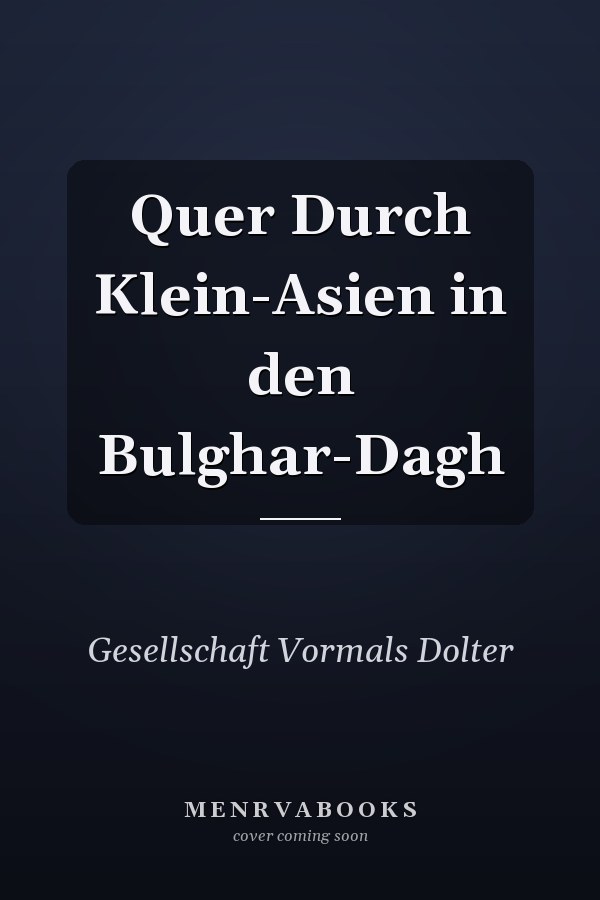 Quer Durch Klein-Asien in den Bulghar-Dagh