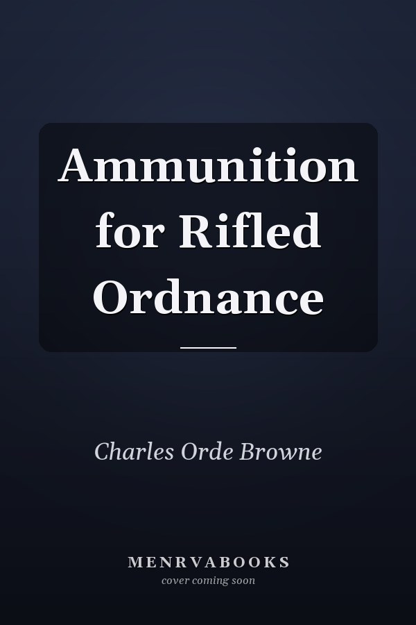 Ammunition for Rifled Ordnance