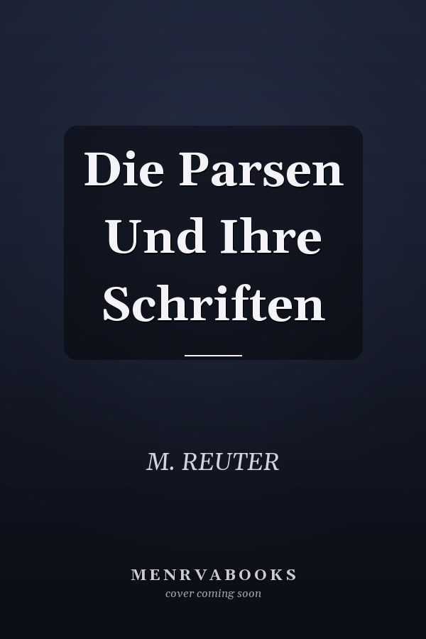 Die Parsen Und Ihre Schriften