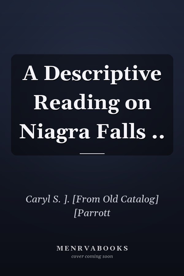 A Descriptive Reading on Niagra Falls ..