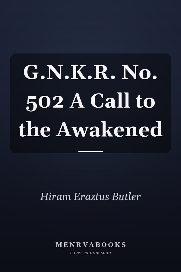 G.N.K.R. No. 502 A Call to the Awakened