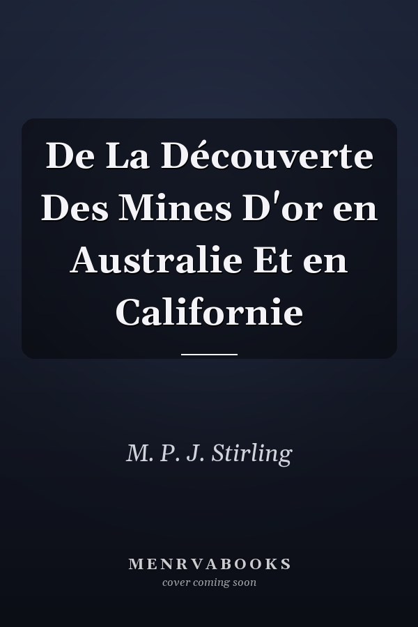 De La Découverte Des Mines D'or en Australie Et en Californie