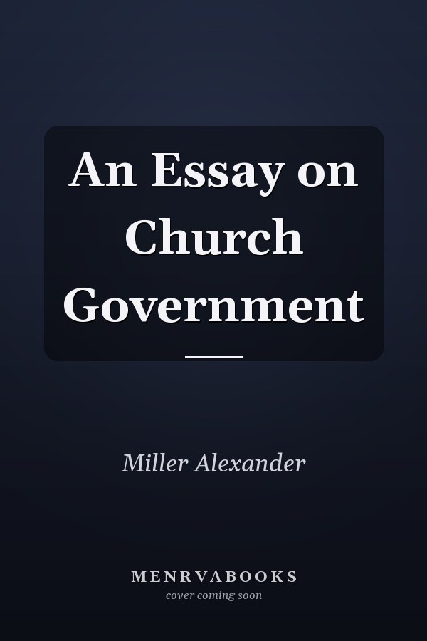 An Essay on Church Government