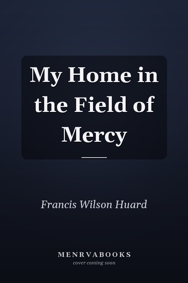 My Home in the Field of Mercy