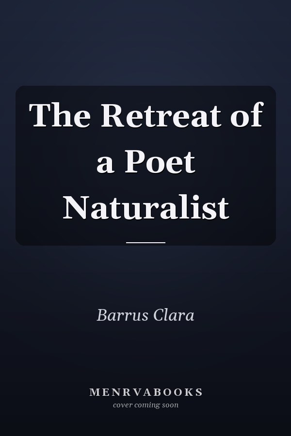 The Retreat of a Poet Naturalist