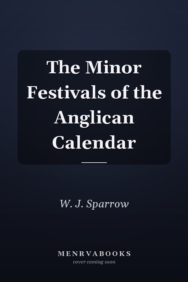 The Minor Festivals of the Anglican Calendar