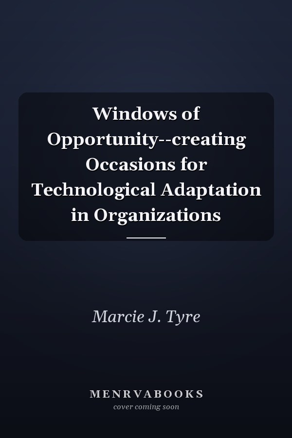 Windows of Opportunity--creating Occasions for Technological Adaptation in Organizations