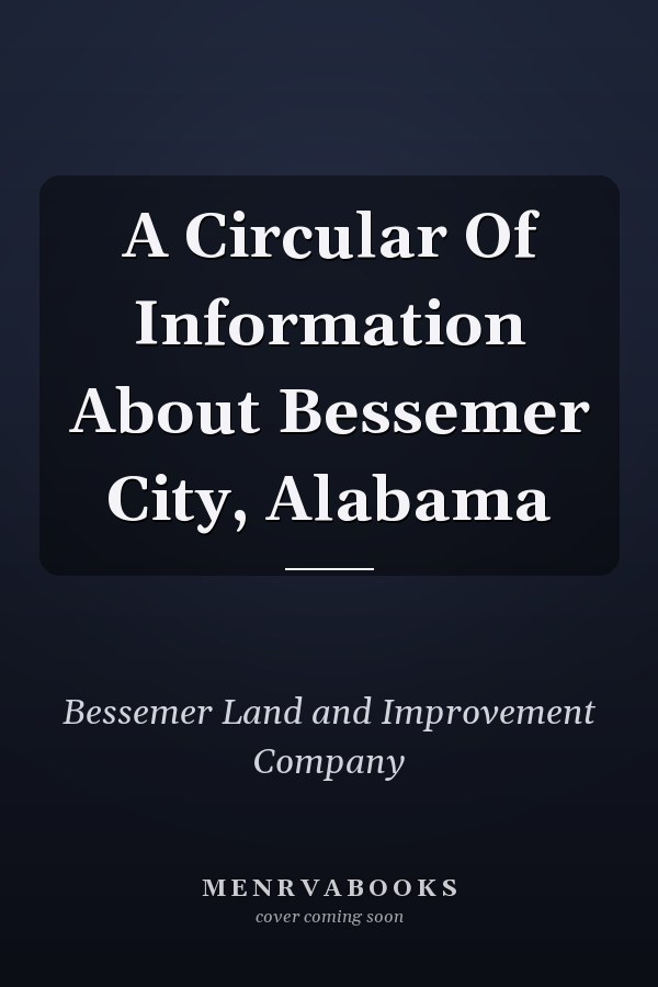 A Circular Of Information About Bessemer City, Alabama