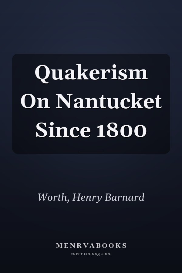 Quakerism On Nantucket Since 1800