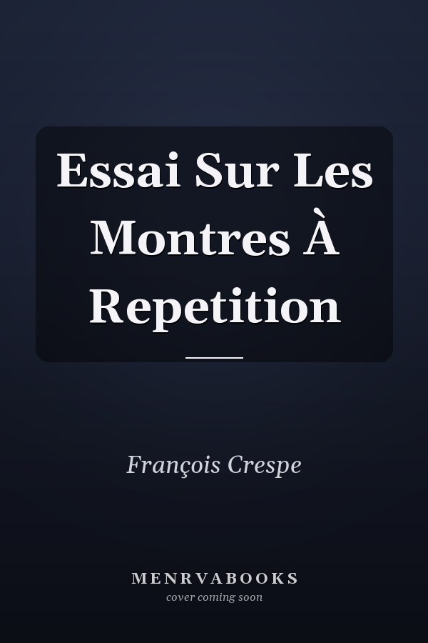 Essai Sur Les Montres À Repetition