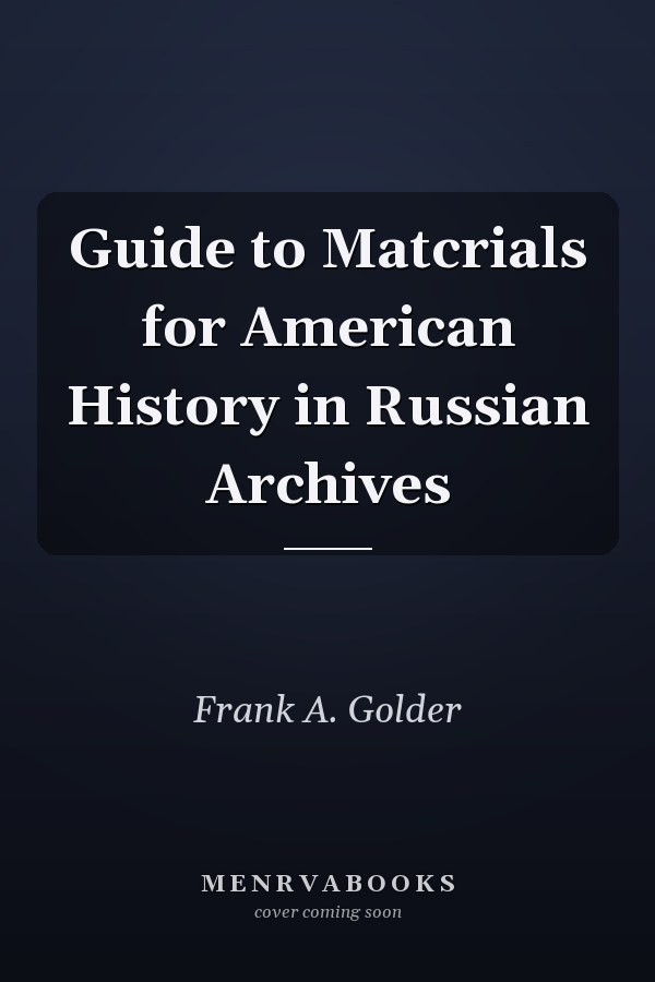 Guide to Matcrials for American History in Russian Archives