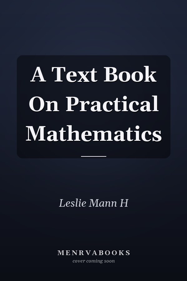 A Text Book On Practical Mathematics
