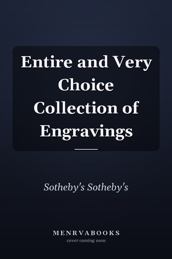 Entire and Very Choice Collection of Engravings