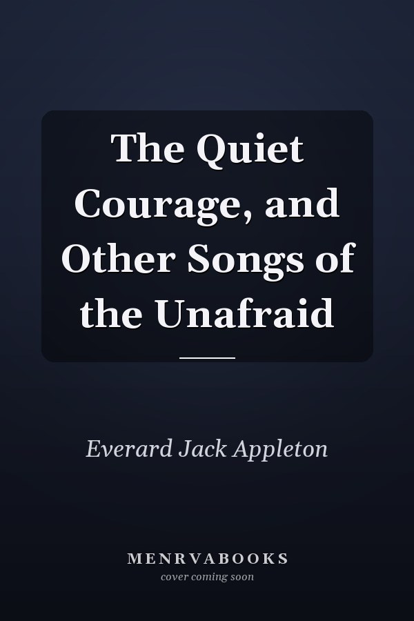 The Quiet Courage, and Other Songs of the Unafraid