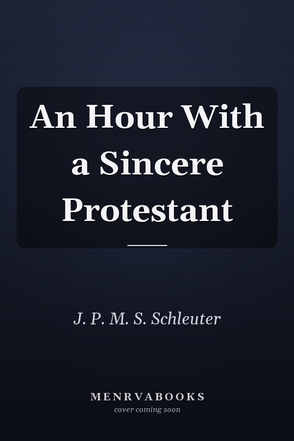 An Hour With a Sincere Protestant