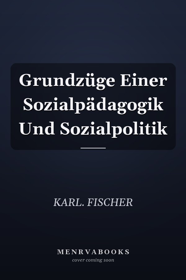 Grundzüge Einer Sozialpädagogik Und Sozialpolitik