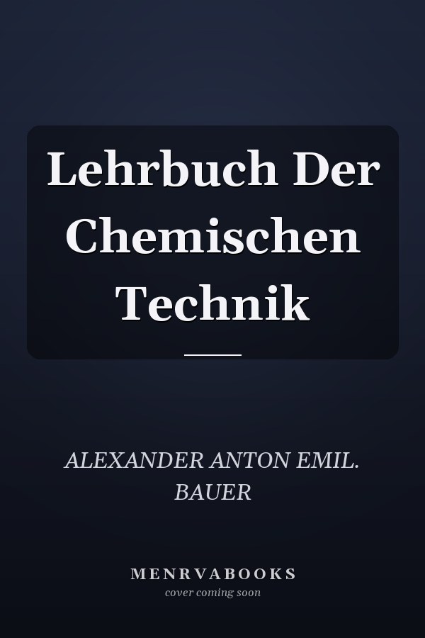Lehrbuch Der Chemischen Technik