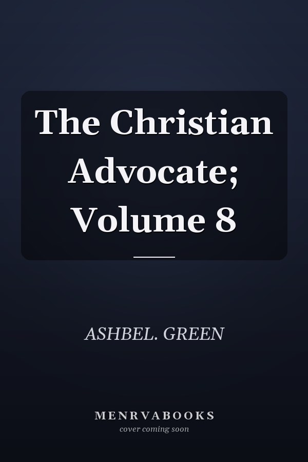 The Christian Advocate; Volume 8