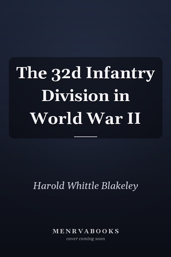 The 32d Infantry Division in World War II