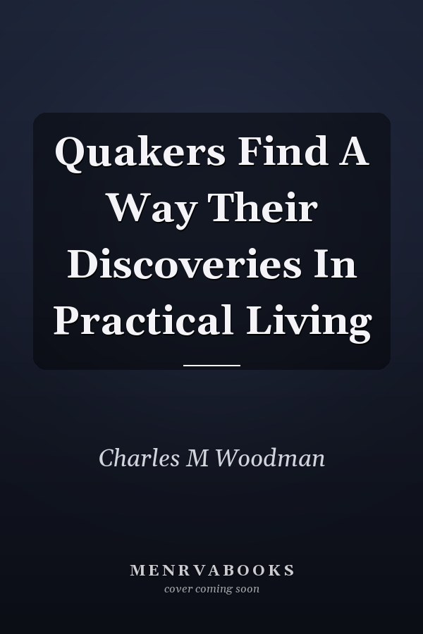 Quakers Find A Way Their Discoveries In Practical Living