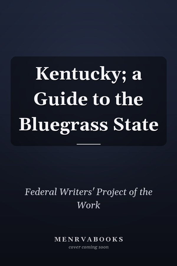 Kentucky; a Guide to the Bluegrass State