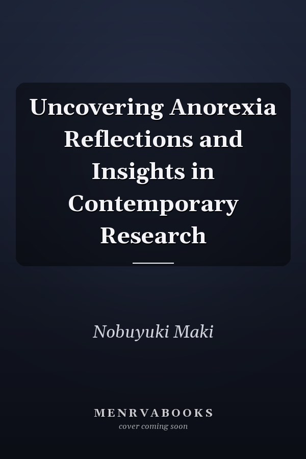 Uncovering Anorexia Reflections and Insights in Contemporary Research