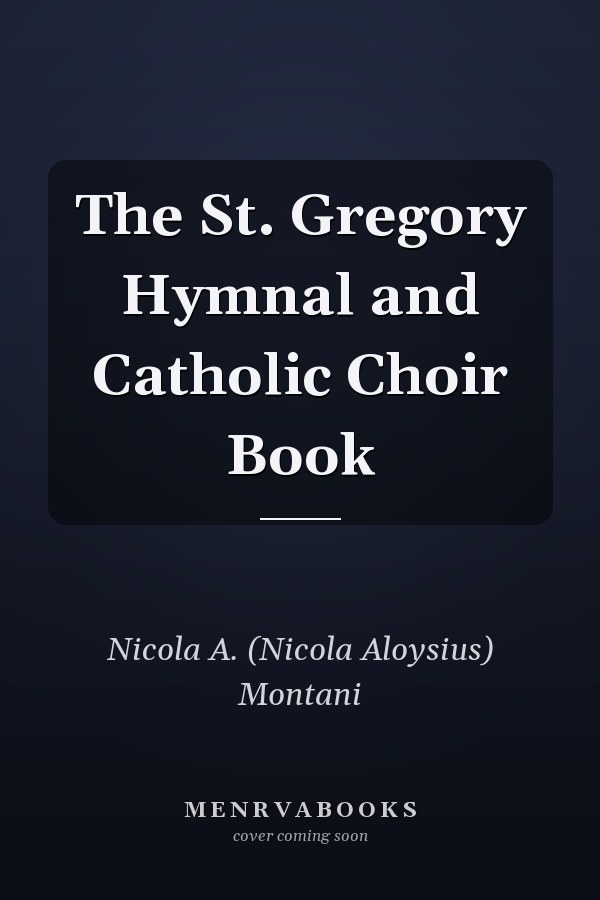 The St. Gregory Hymnal and Catholic Choir Book