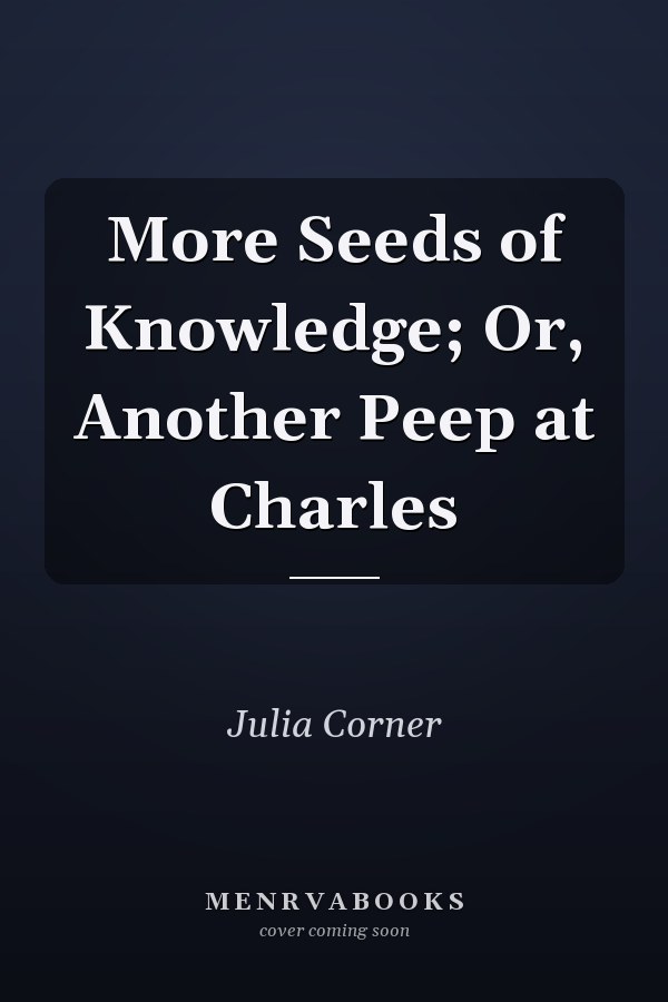 More Seeds of Knowledge; Or, Another Peep at Charles