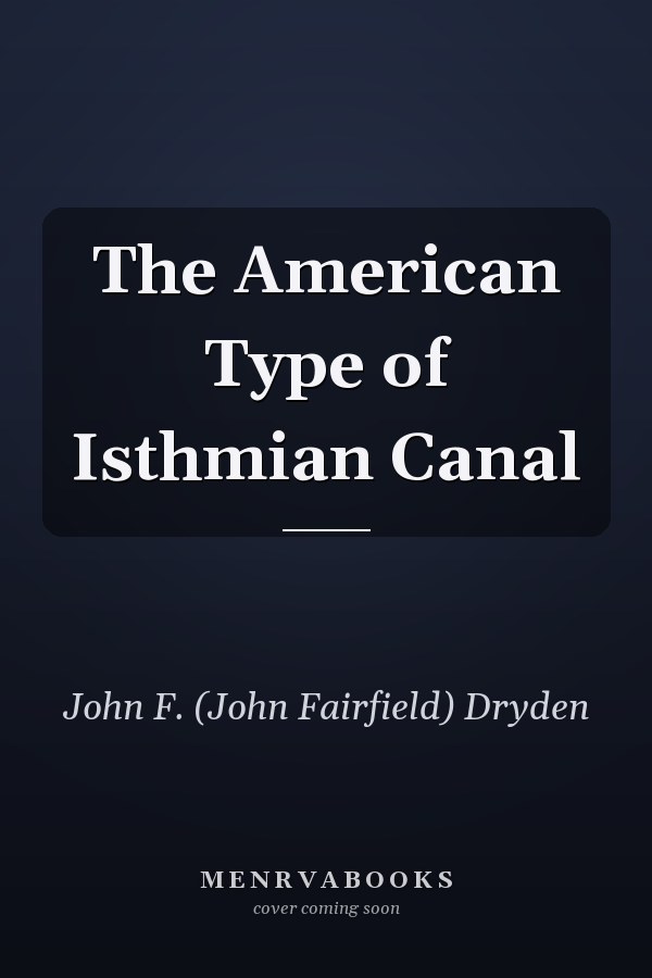 The American Type of Isthmian Canal