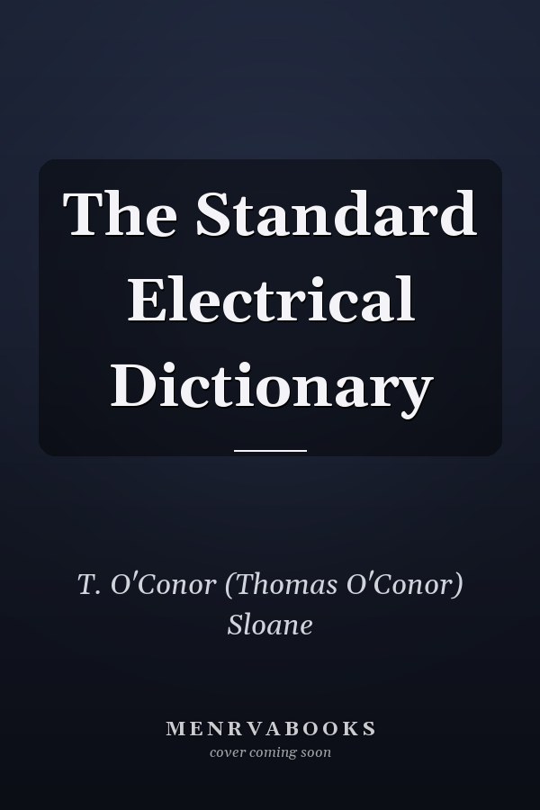 The Standard Electrical Dictionary