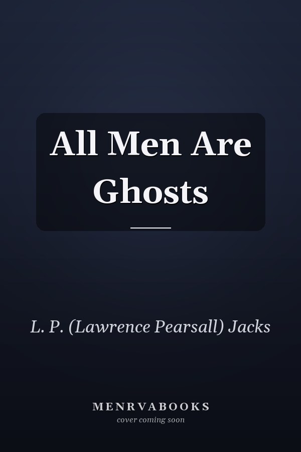 All Men Are Ghosts