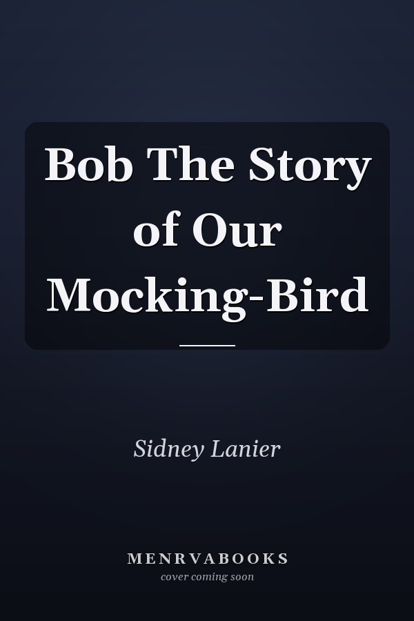 Bob The Story of Our Mocking-Bird