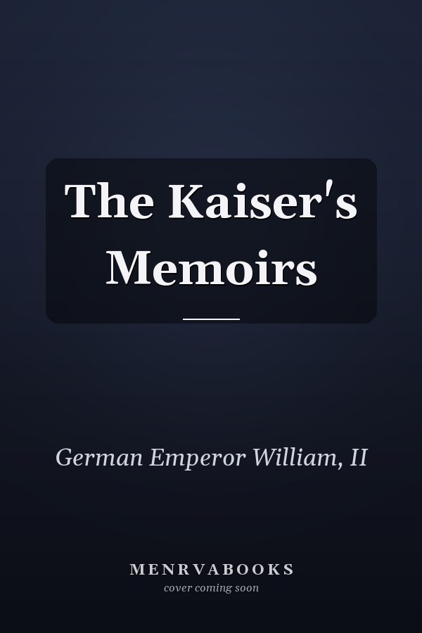 The Kaiser's Memoirs