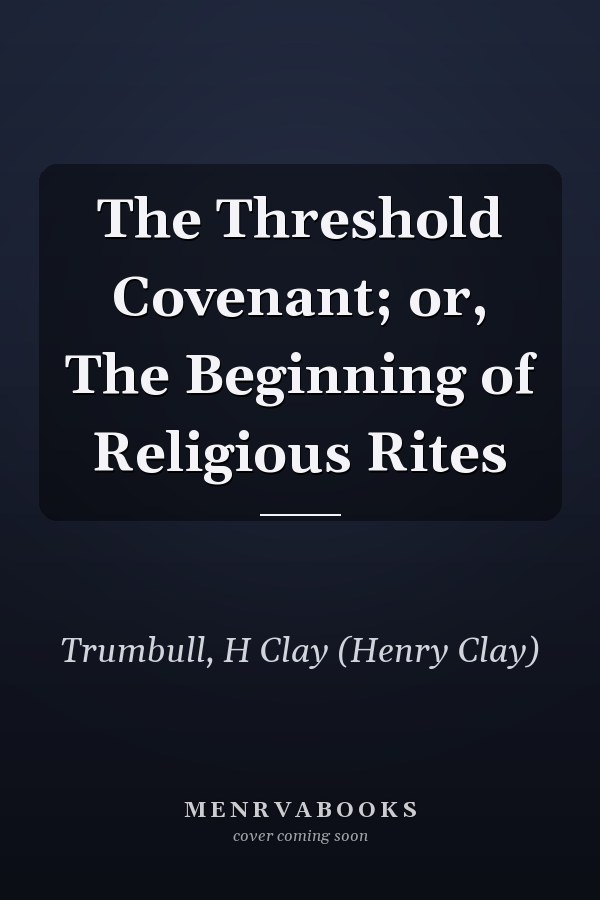 The Threshold Covenant; or, The Beginning of Religious Rites