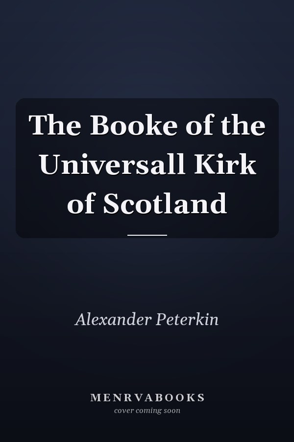 The Booke of the Universall Kirk of Scotland