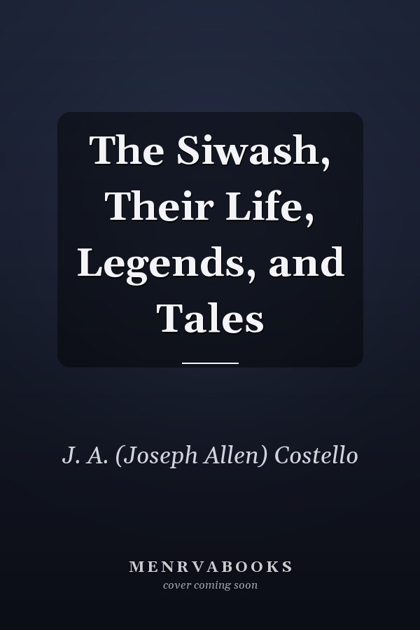 The Siwash, Their Life, Legends, and Tales