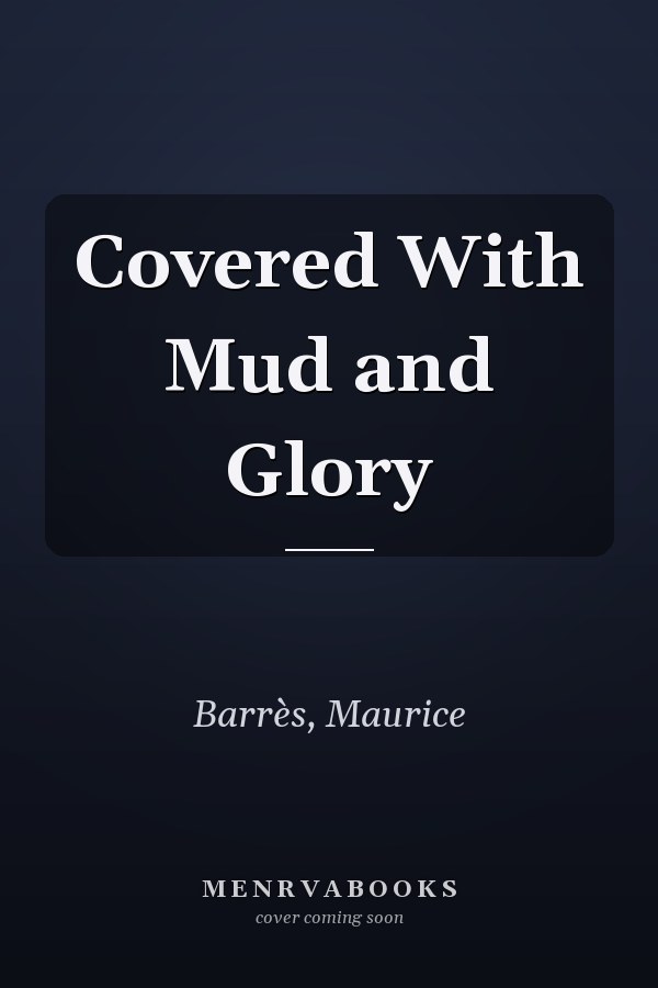 Covered With Mud and Glory