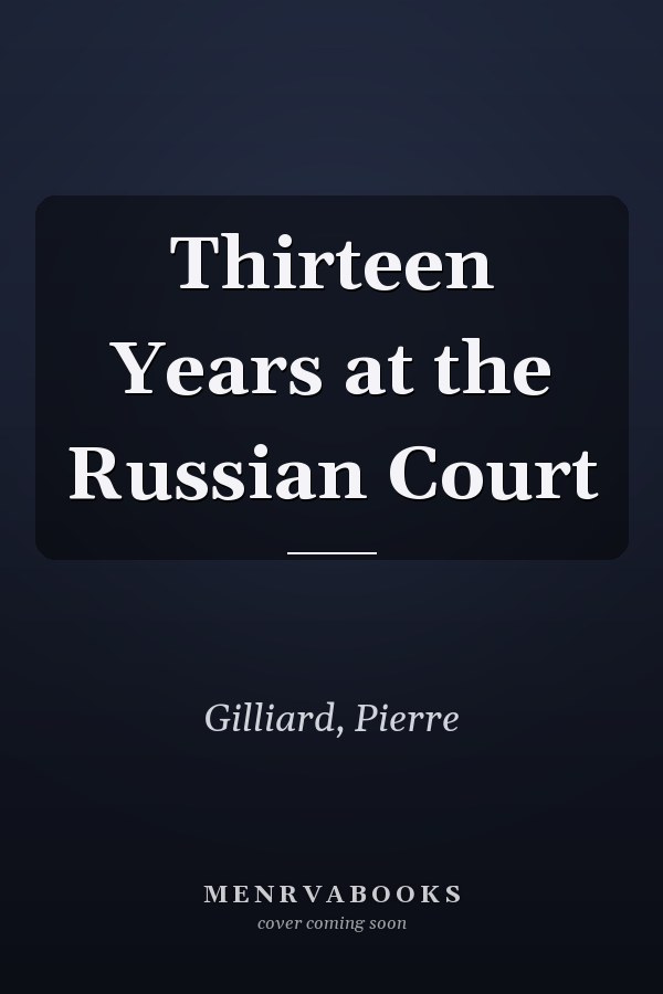 Thirteen Years at the Russian Court