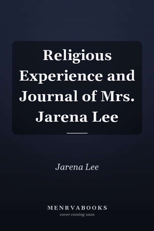 Religious Experience and Journal of Mrs. Jarena Lee