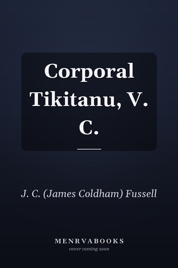 Corporal Tikitanu, V. C.