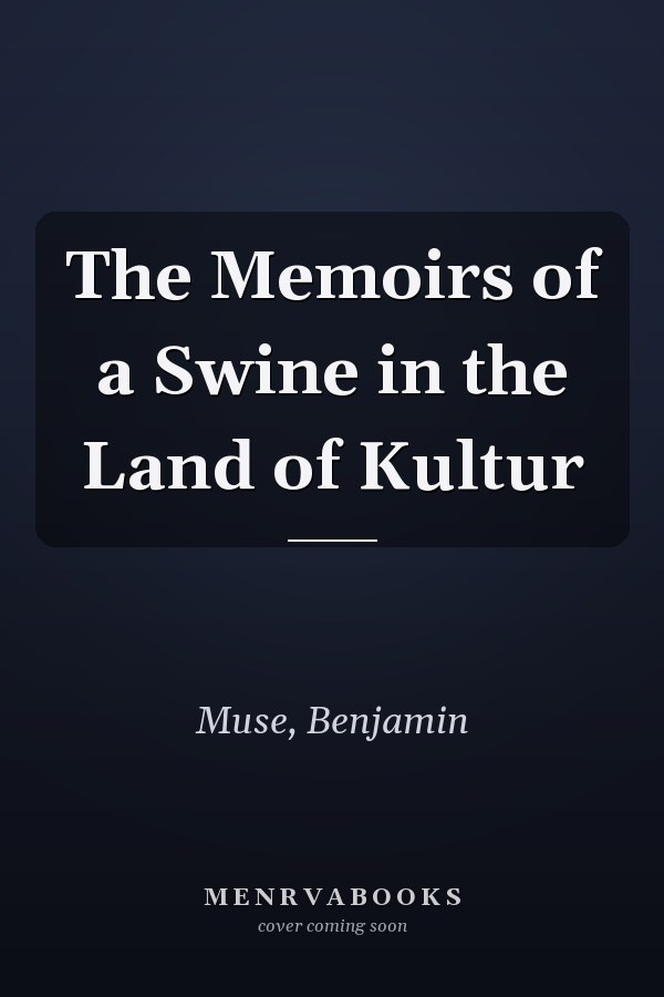 The Memoirs of a Swine in the Land of Kultur