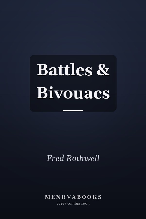 Battles & Bivouacs