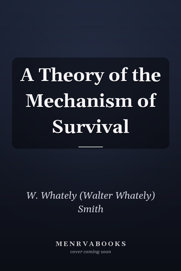 A Theory of the Mechanism of Survival