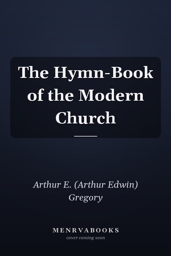 The Hymn-Book of the Modern Church
