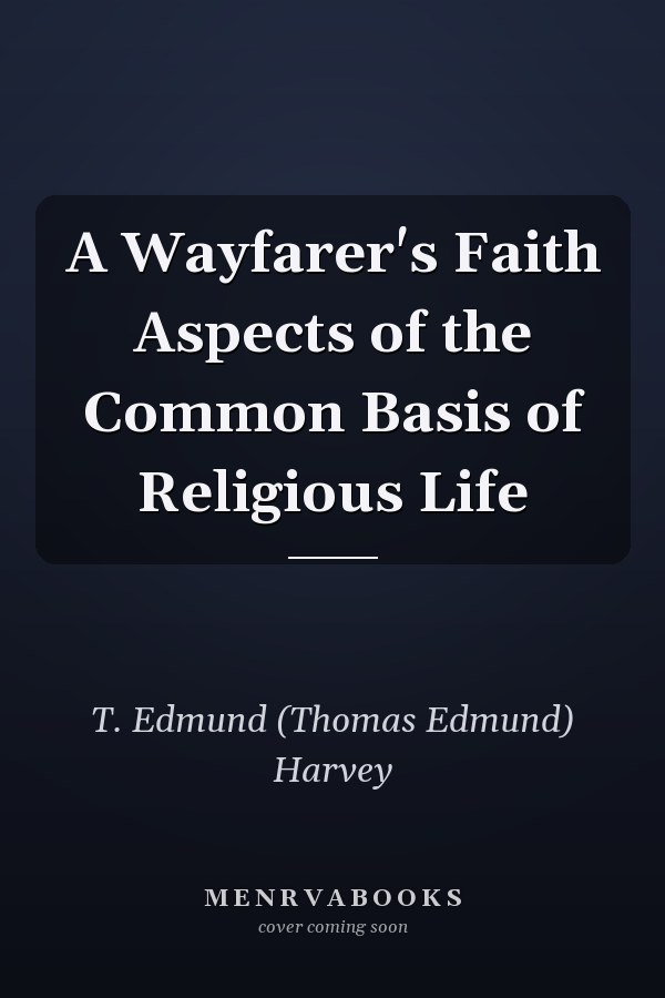 A Wayfarer's Faith Aspects of the Common Basis of Religious Life