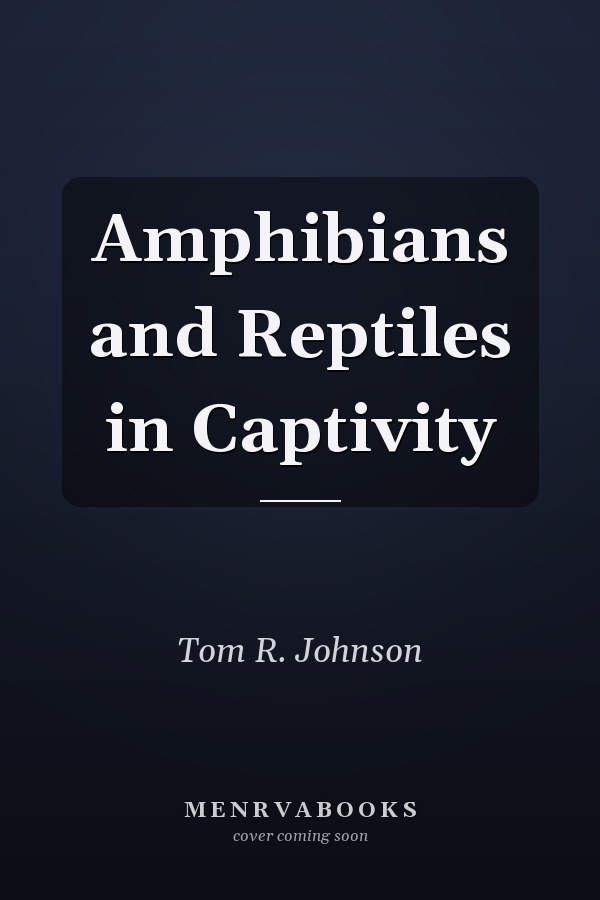 Amphibians and Reptiles in Captivity