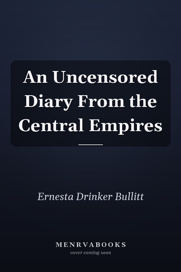 An Uncensored Diary From the Central Empires