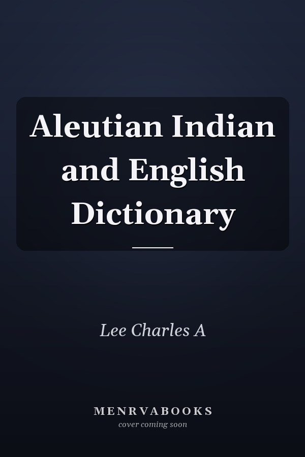 Aleutian Indian and English Dictionary
