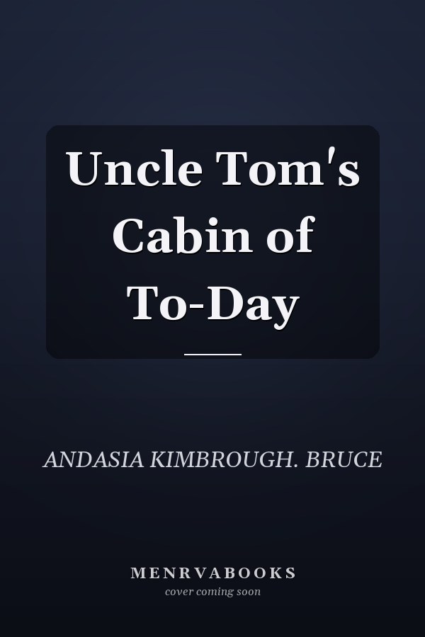 Uncle Tom's Cabin of To-Day