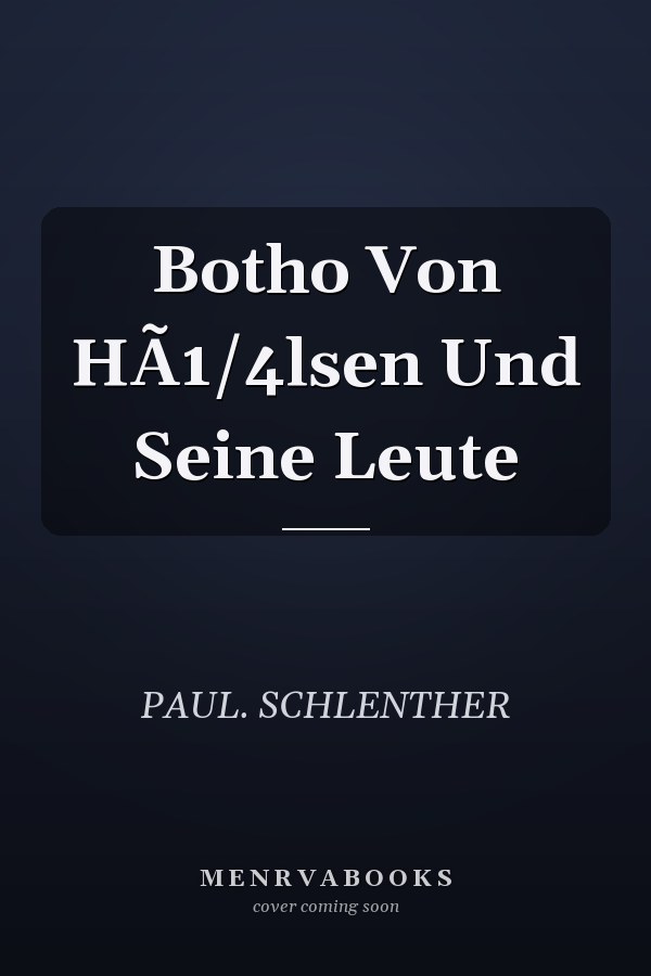 Botho Von HÃ1/4lsen Und Seine Leute